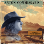 Anton Commissaris’ “Said, I’m Sorry”