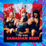 Eric Sage Turns Up the Volume with “Canadian Beer (Party Mix)”—A High-Energy Anthem for Summer and Canadian Pride