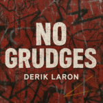 Derik LaRon Turns Pain Into Power With New Single “No Grudges”
