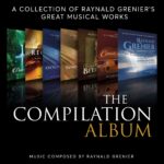 Raynald Grenier’s The Compilation Album Offers a Cinematic Journey Through Emotion and Musical Brilliance