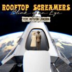 RoofTop Screamers Release Haunting New Single “Blink of an Eye” Featuring Royston Langdon