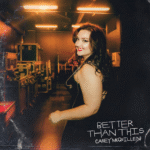 Casey McQuillen Soars with Empowering Anthem “Better Than This”