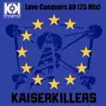 KaiserKillers – “Love Conquers All (25 Mix)”