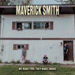We Make Fire, They Make Smoke” – Maverick Smith Lights a New Flame in Rock