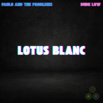 Lotus Blanc” by Paulo and the Problems ft. Dude Low – A Dreamy Prelude to Stupid Sexy Paulo