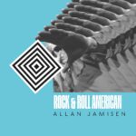 Allan Jamisen’s “Rock & Roll American” – A Rebel’s Anthem for a Complicated America