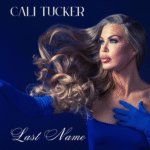 Cali Tucker – “Last Name” Released: July 18, 2025 | Genre: Country/Pop | Duration: ~3:30