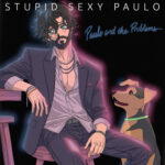 Stupid Sexy Paulo by Paulo and the Problems – A Genre-Blending Celebration of Sound, Soul, and Community