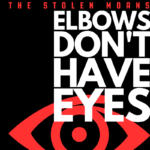 Elbows Don’t Have Eyes by The Stolen Moans — A Glorious, Noisy Manifesto for the Beautifully Unhinged