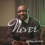 Moyin Omidiji Releases “Never” – A Deep, Afro-Gospel Reflection on the Sacrifice of Jesus