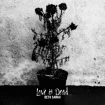 Beth Sarah Faces Heartbreak Head-On with “Love is Dead”