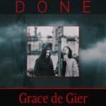 Breaking Free: Grace de Gier’s “Done” Delivers an Anthem of Liberation
