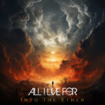 ALL I LIVE FOR – Into The Ether