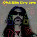 Omnesia – “Dirty Love”
