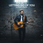 EYE OF TJ Finds the Quiet Truth on “Letting Go of You (Acoustic)”