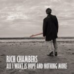 Rich Chambers – “All I Want Is Hope and Nothing More”