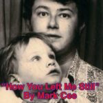 Mark Cee – “How You Left Me Still”
