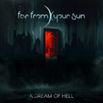Far From Your Sun – A Dream of Hell