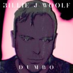 Billie J Woolf – “Dumbo”