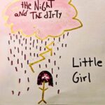 The Night and The Dirty Embrace Raw Emotion and Unpredictable Energy on “Little Girl”