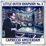 Sergiy Bolotny – “Little Dutch Rhapsody No. 3: Capriccio Amsterdam”
