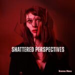 Brenna Menz – Shattered Perspectives